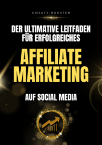 Der ultimative Leitfaden für erfolgreiches Affiliate Marketing auf Social Media - Ebook